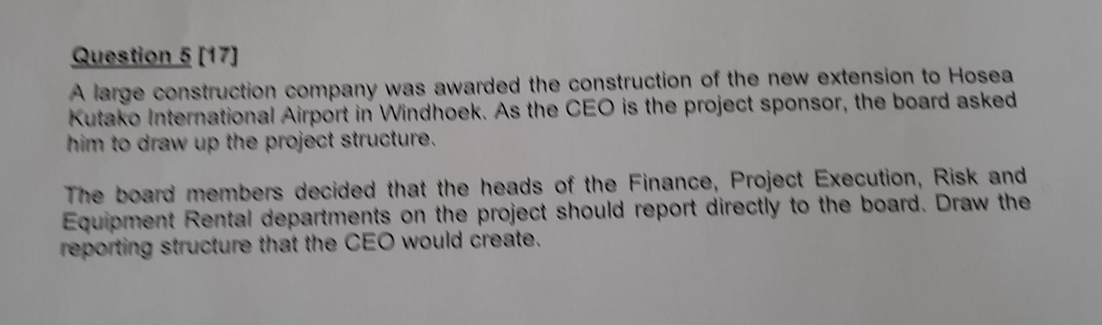 Question 5 [17] A large construction company was