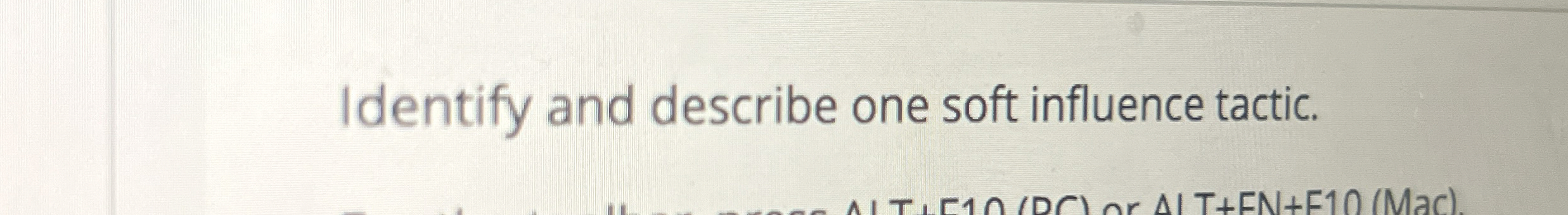 Identify and describe one soft influence tactic.