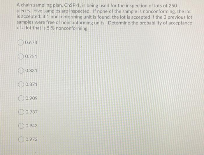 A chain sampling plan, ChSP-1, is being used for