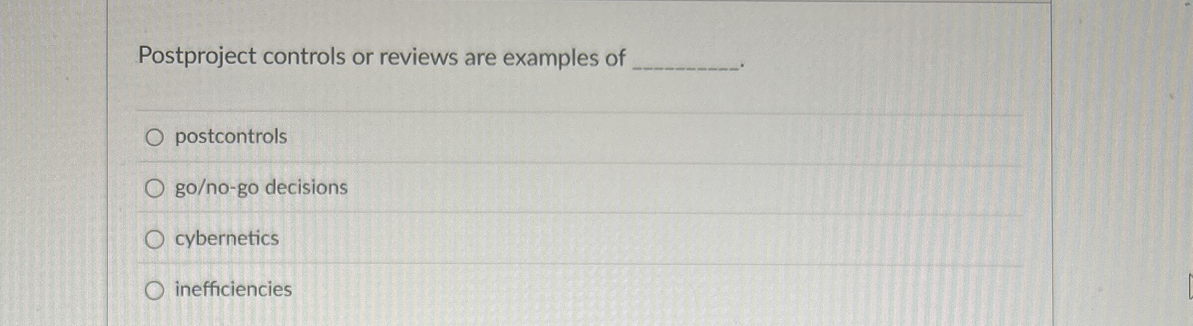 Postproject controls or reviews are examples of