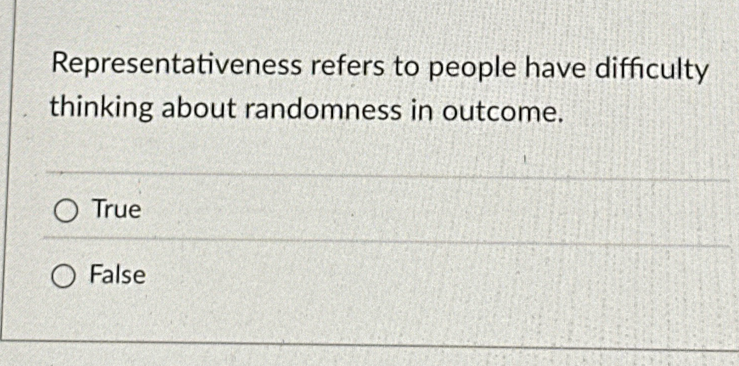Representativeness refers to people have