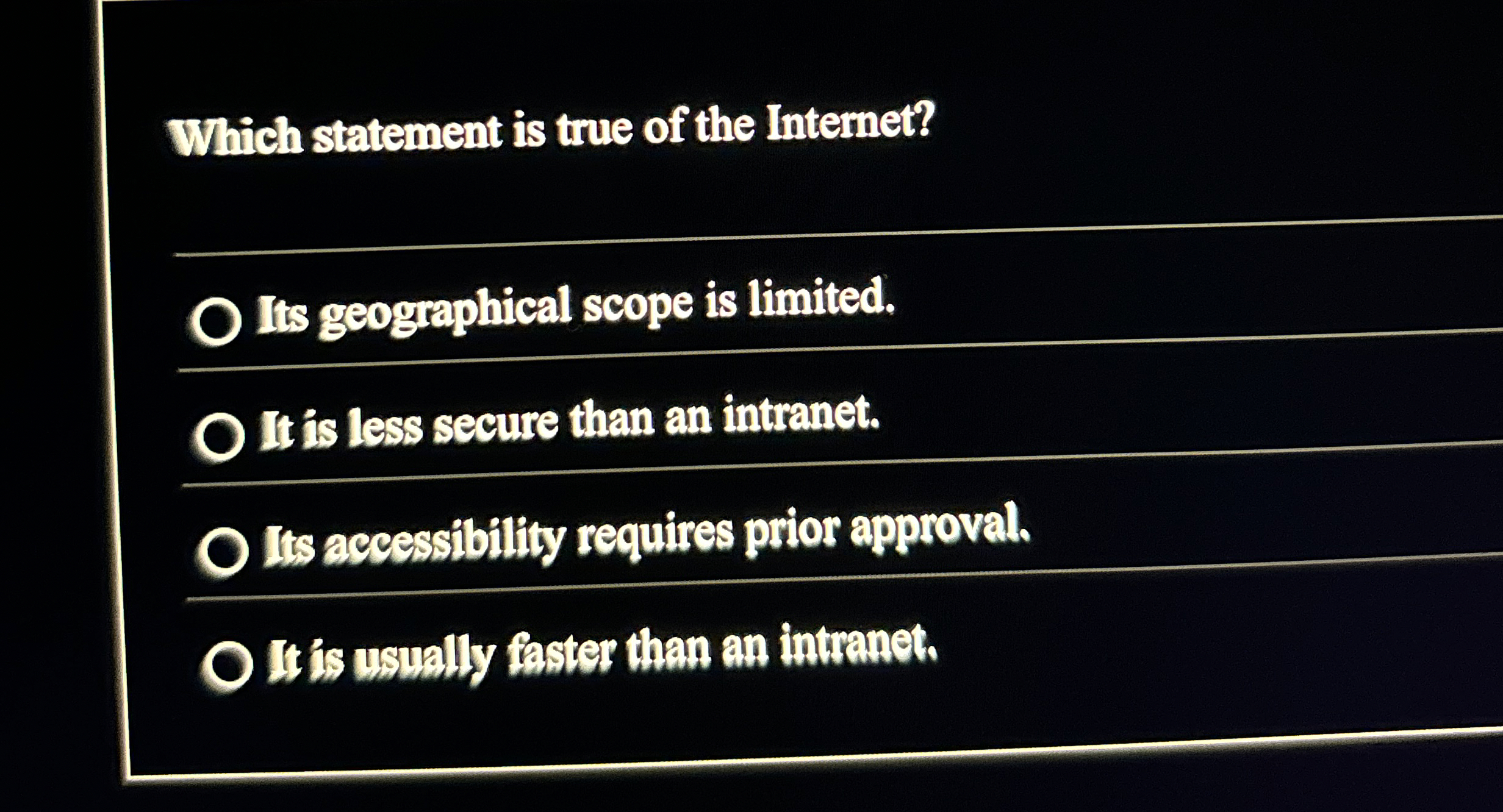 Which statement is true of the Internet? Its