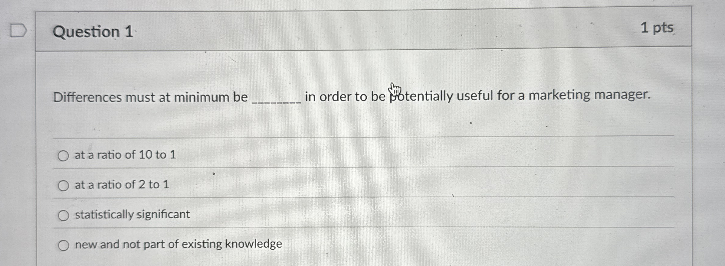 Question 1 1 pts Differences must at minimum be q