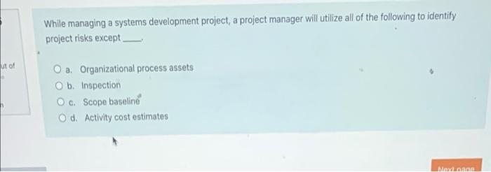 While managing a systems development project, a