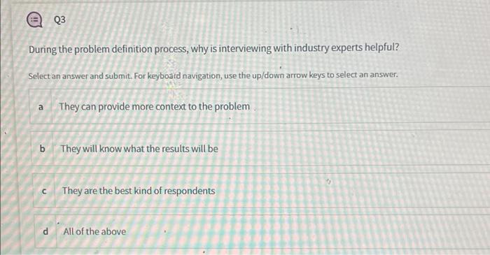 e Q3 During the problem definition process, why