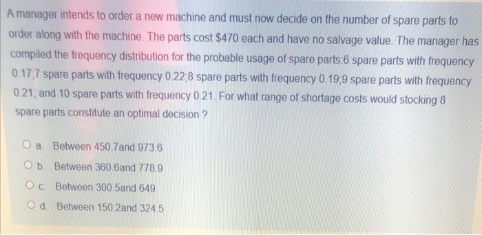 A manager intends to order a new machine and must