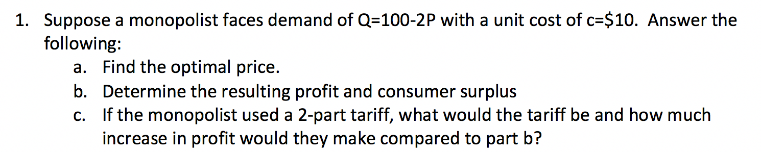 1. Suppose a monopolist faces demand of Q=100-2P