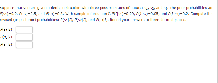 Suppose that you are given a decision situation