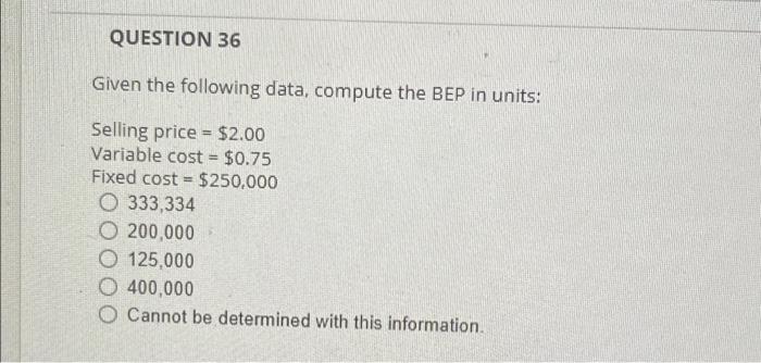 QUESTION 36 Given the following data, compute the