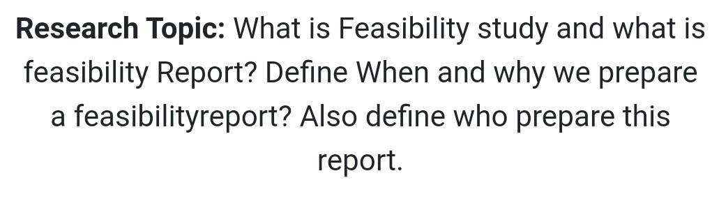 Research Topic: What is Feasibility study and