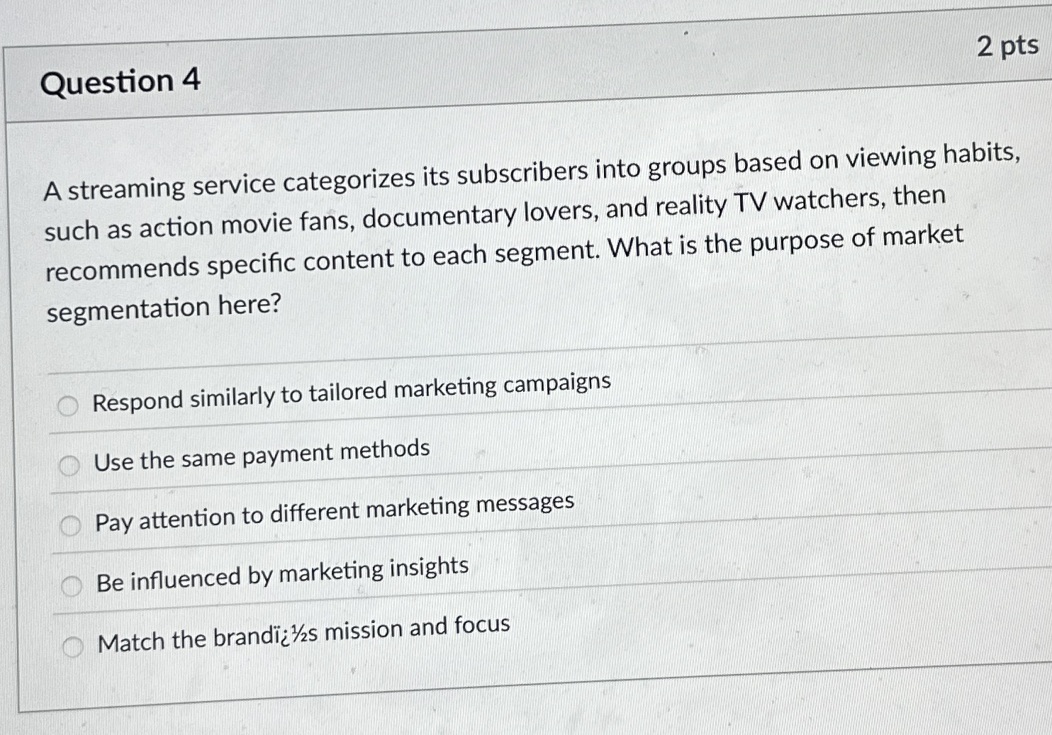 Question 4 2 pts A streaming service categorizes