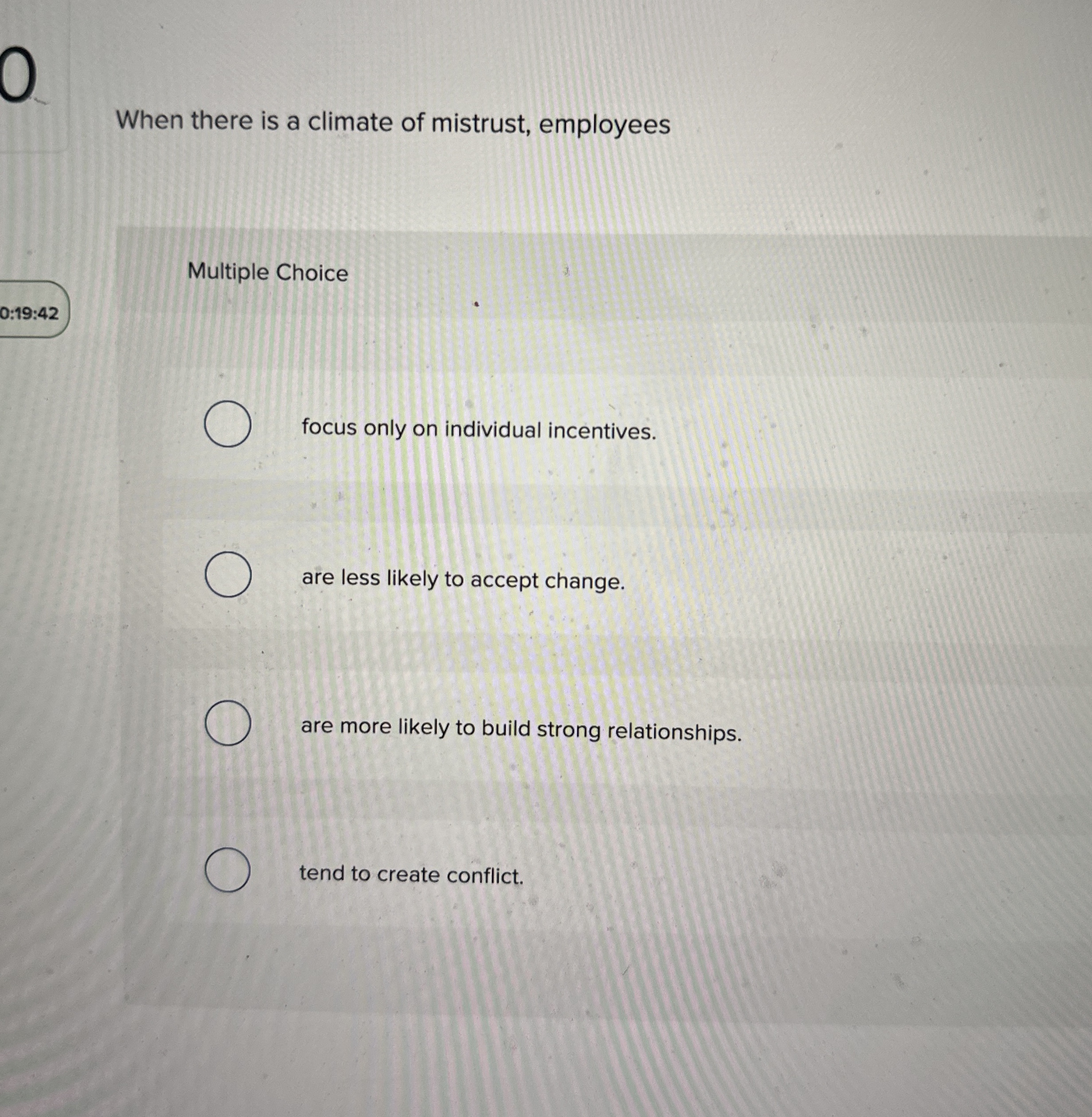 When there is a climate of mistrust, employees