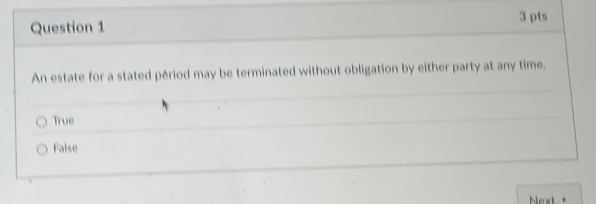 Question 1 3 pts An estate for a stated period
