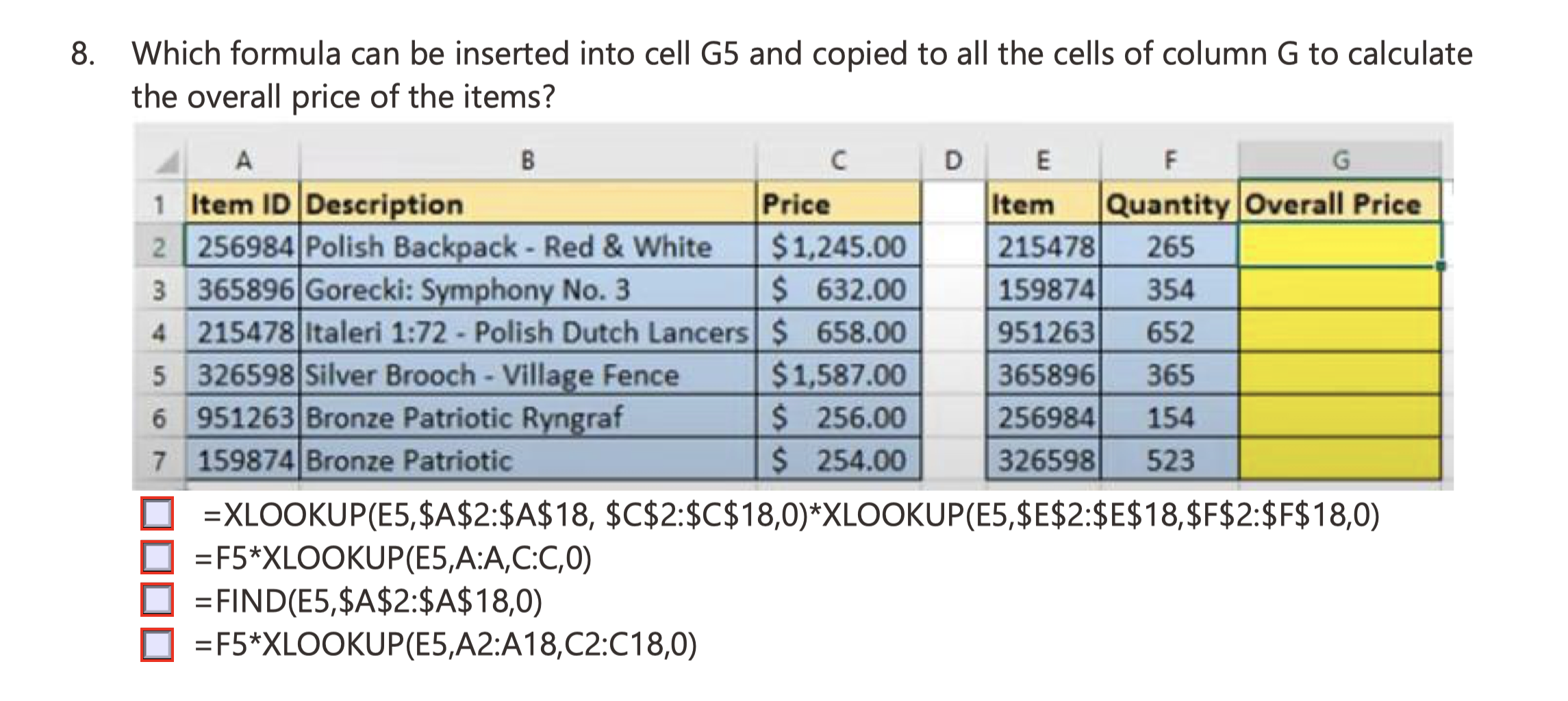 Which formula can b e inserted into cell G 5 and