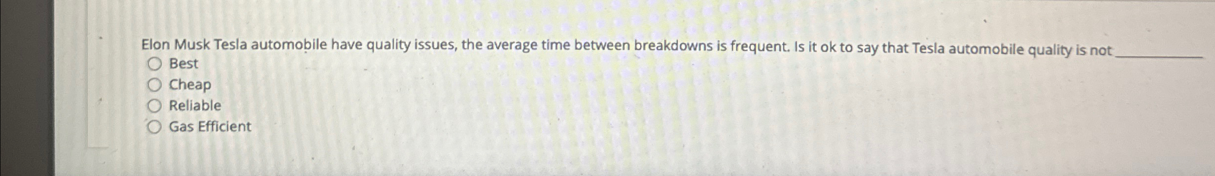 Elon Musk Tesla automobile have quality issues,