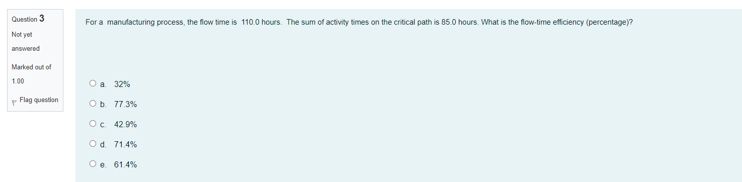 Question 3 For a manufacturing process, the flow