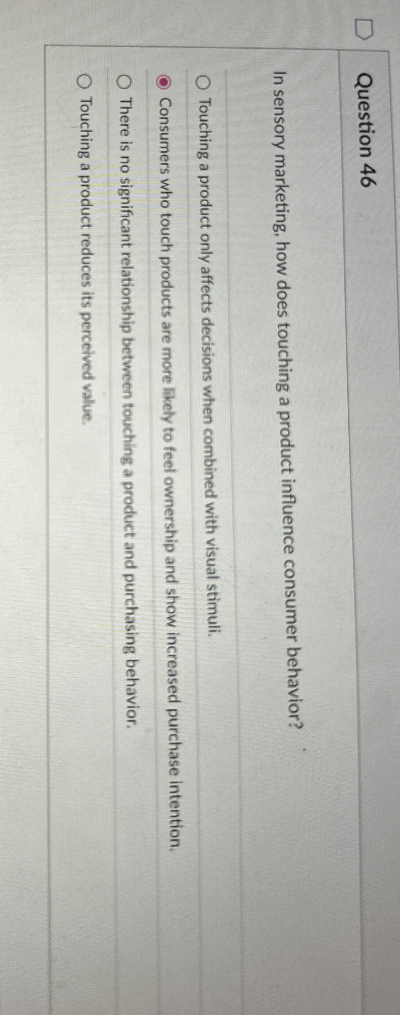 Question 4 6 In sensory marketing, how does