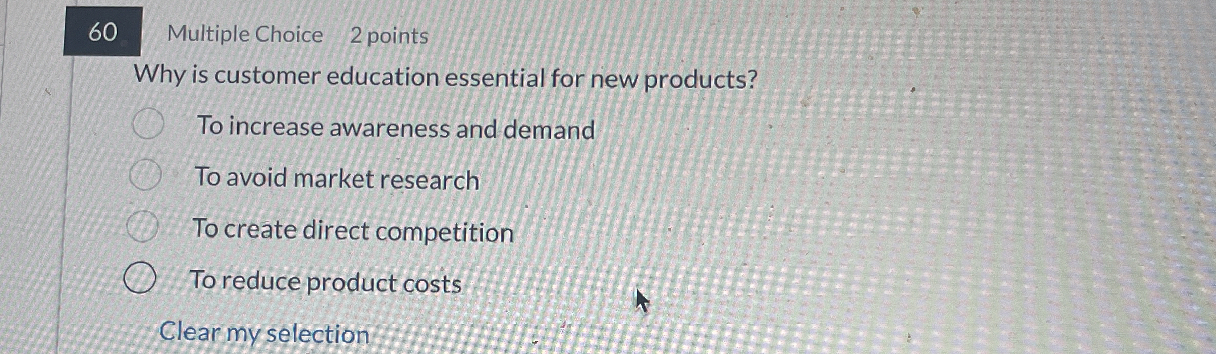 6 0 Multiple Choice 2 points Why is customer