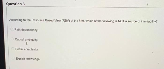 Question 3 According to the Resource Based View