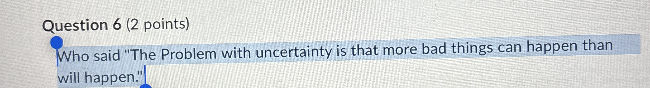 Question 6 ( 2 points ) Who said "The Problem