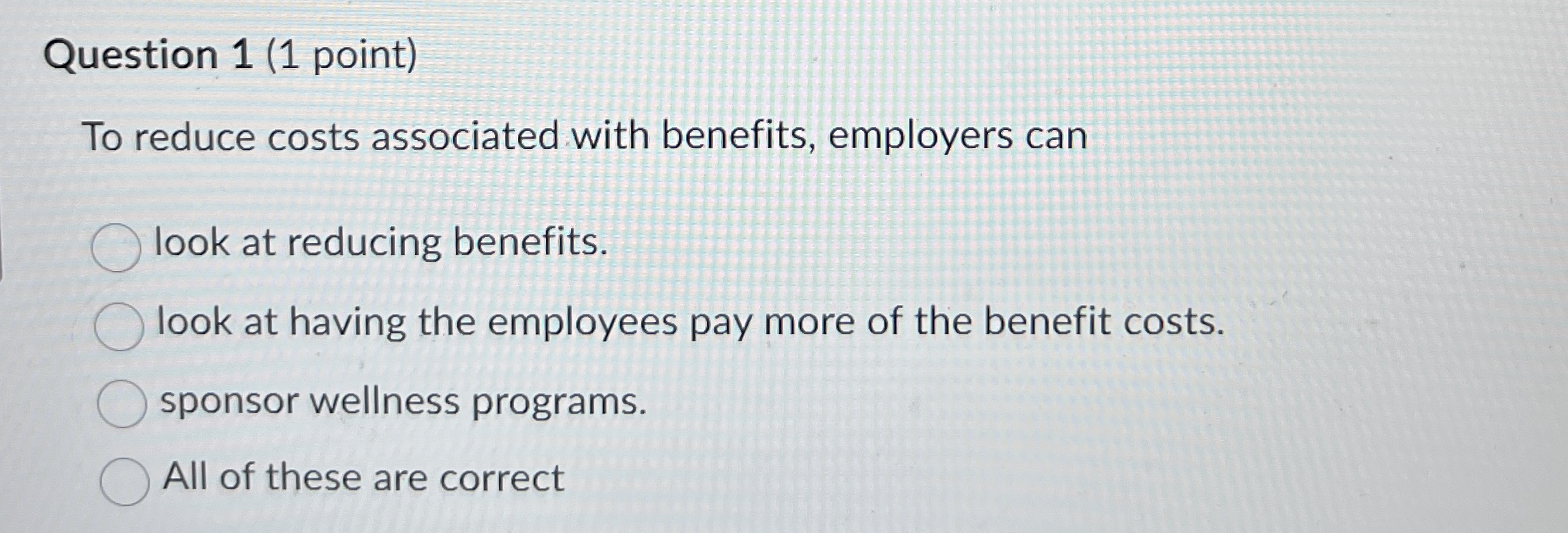 Question 1 ( 1 point ) To reduce costs associated