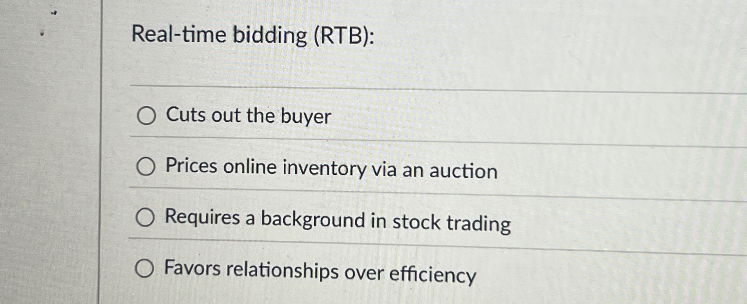 Real - time bidding ( RTB ) : Cuts out the buyer