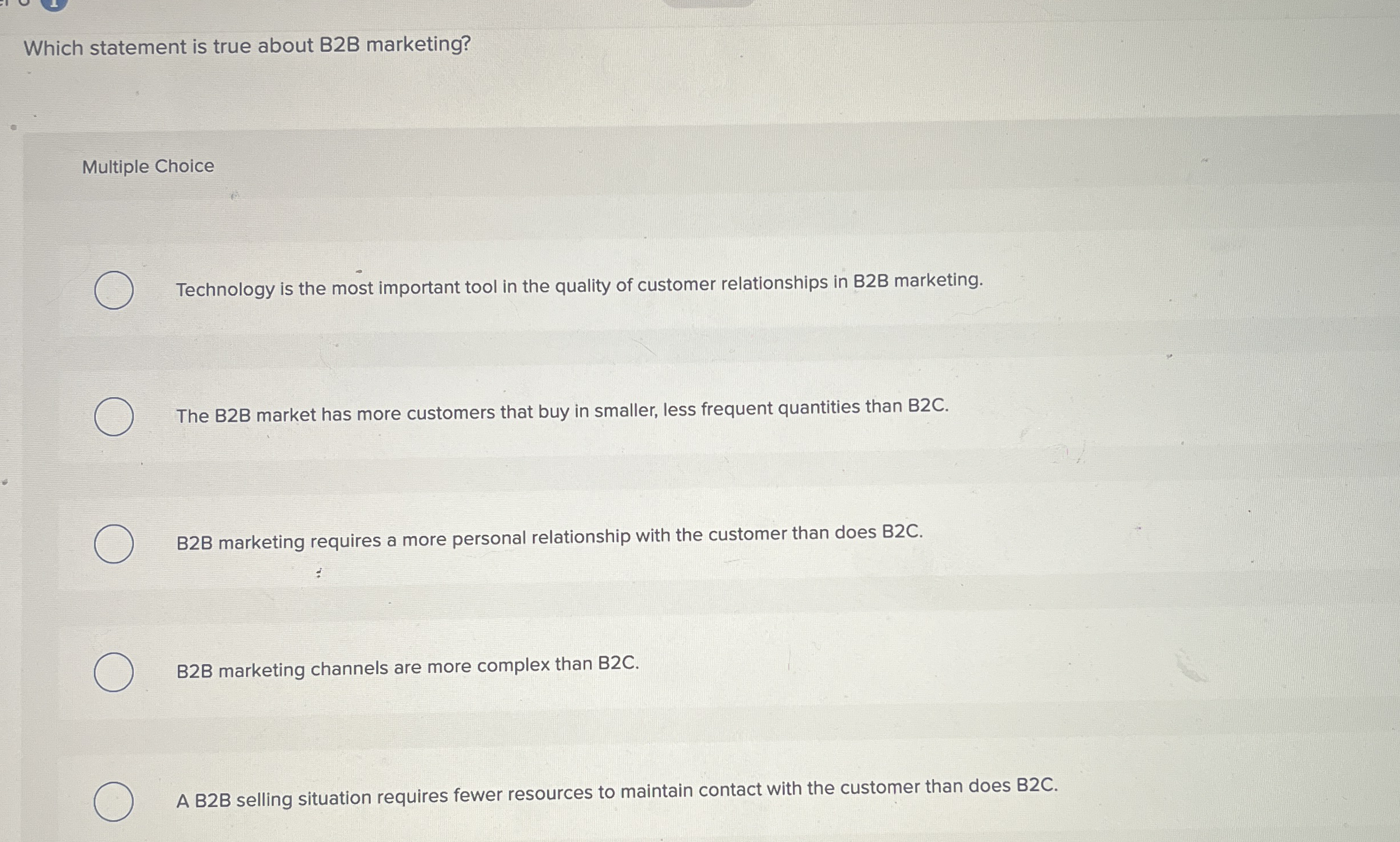 Which statement is true about B 2 B marketing?