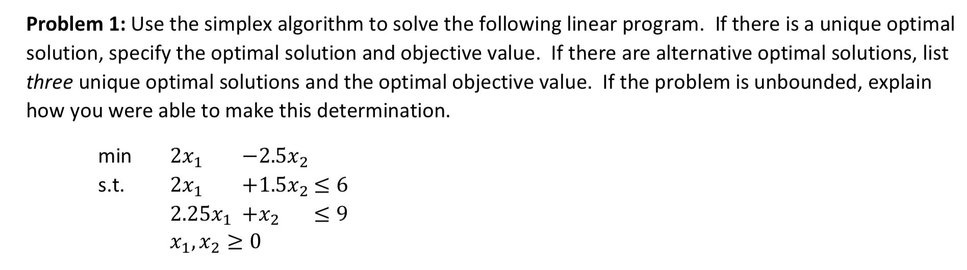 Problem 1: Use the simplex algorithm to solve the