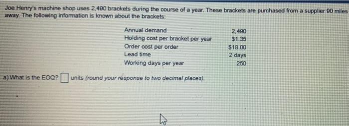 Joe Henry's machine shop uses 2.490 brackets