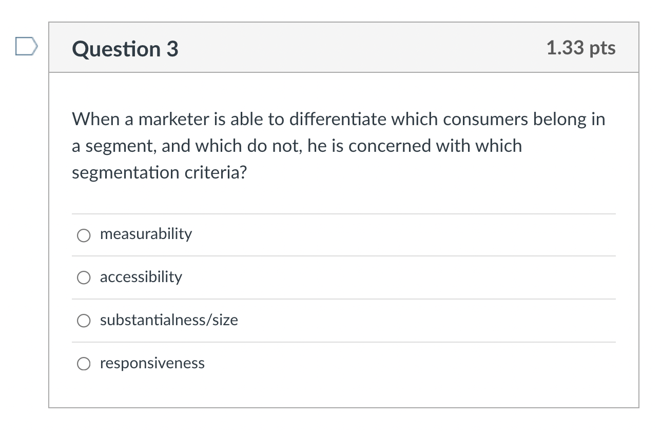 Question 3 1.33 pts When a marketer is able to