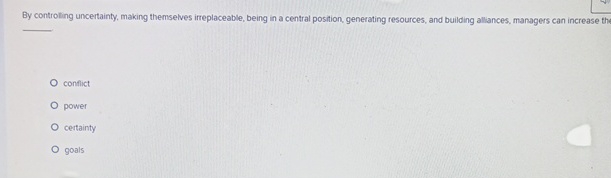 By controling uncertainty, making themselves