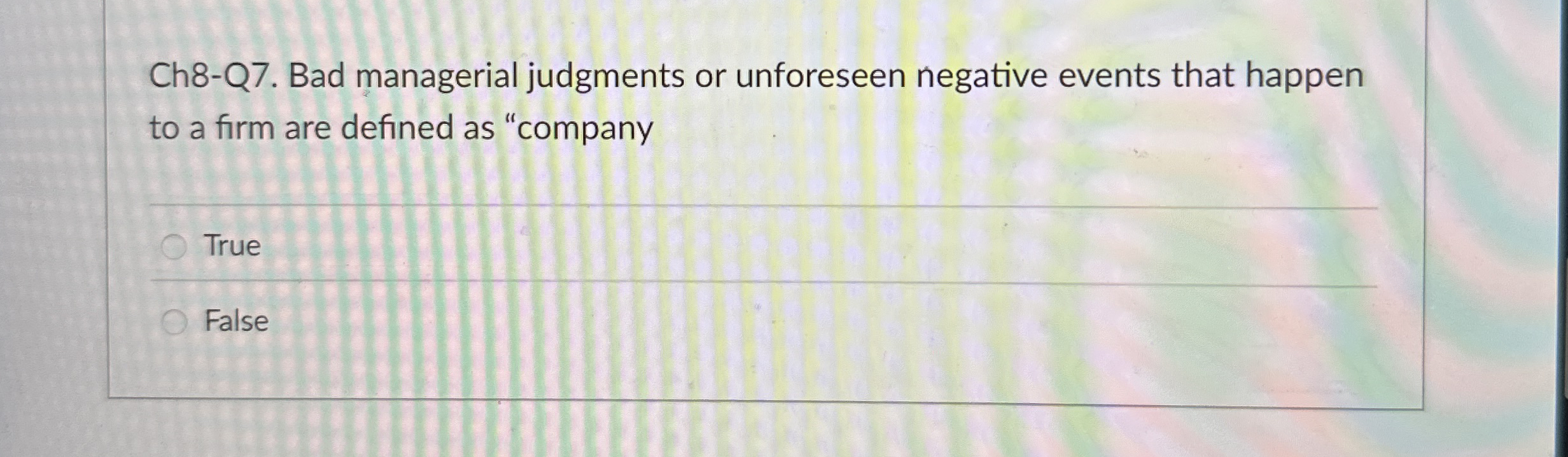 Ch 8 - Q 7 . Bad managerial judgments or