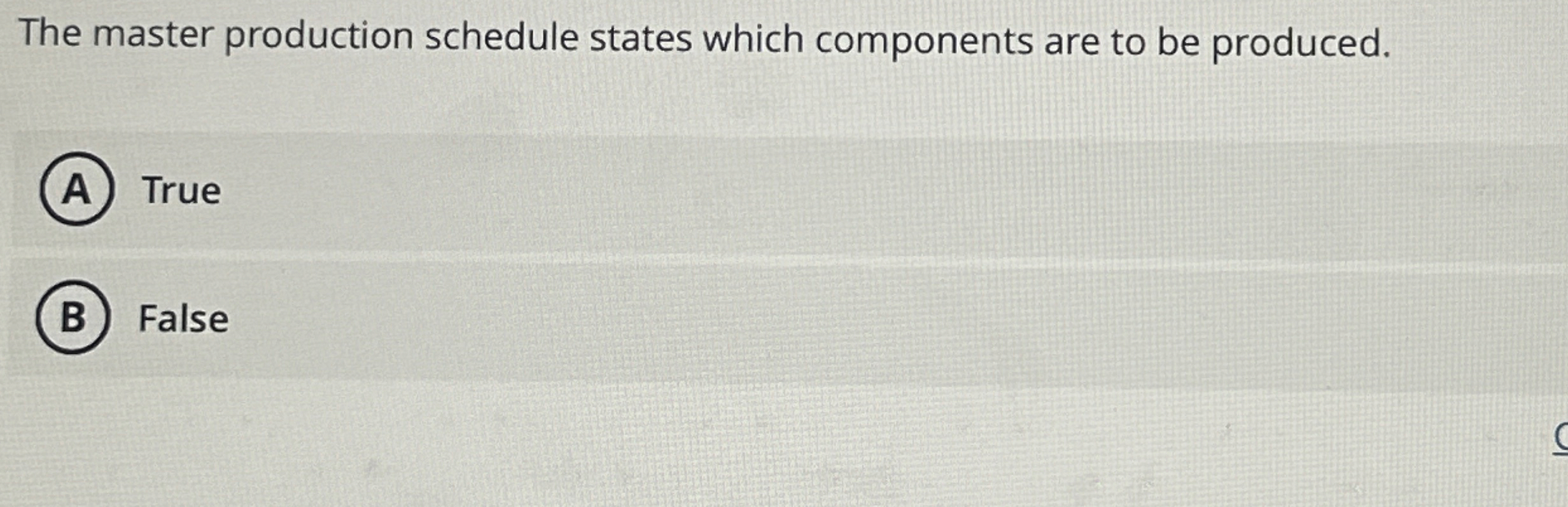 The master production schedule states which