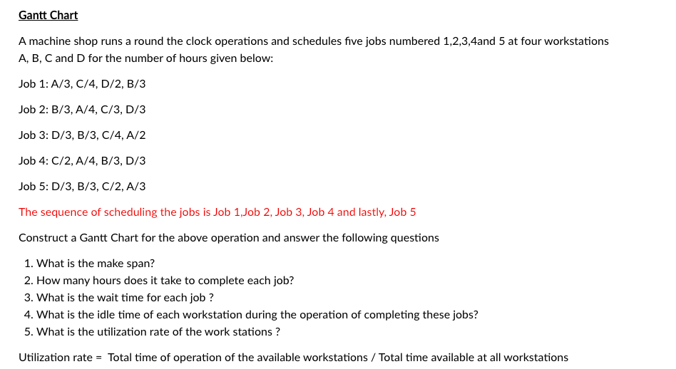 Gantt Chart A machine shop runs a round the clock
