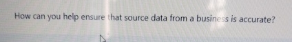 How can you help ensure that source data from a