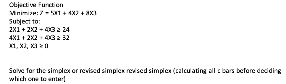 Objective Function Minimize: Z = 5X1 + 4X2 + 8X3