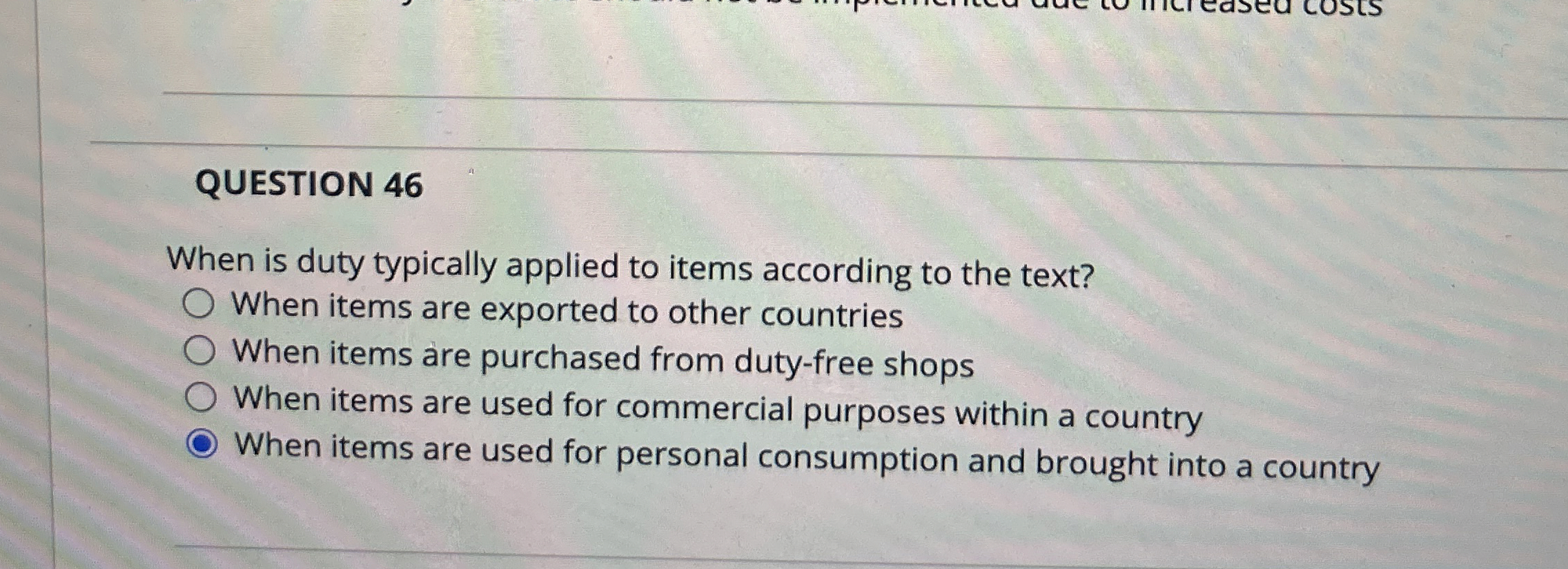 QUESTION 4 6 When is duty typically applied to
