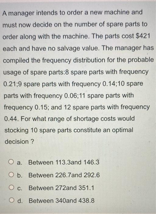 A manager intends to order a new machine and must