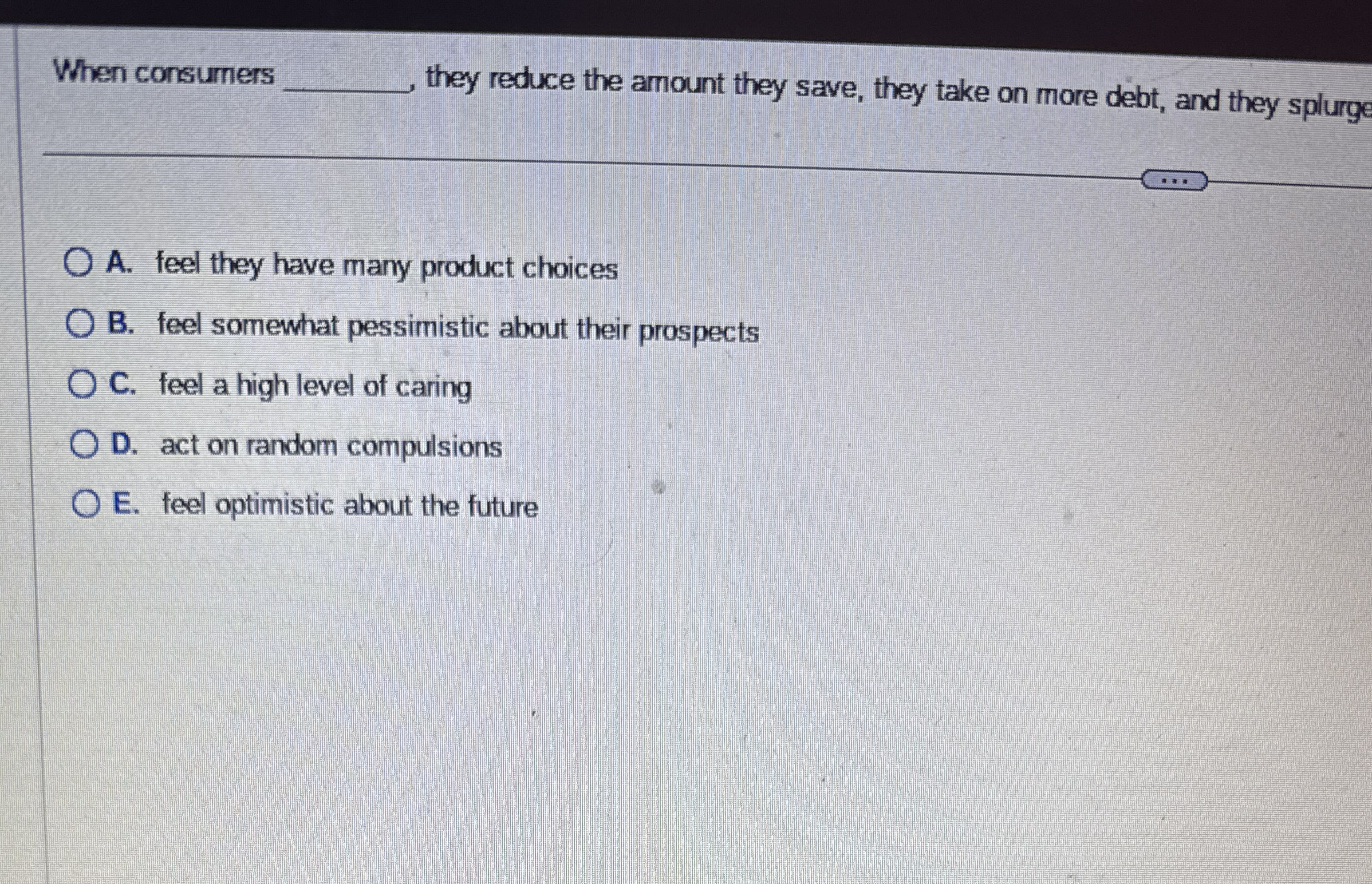 When consurners q , they reduce the amount they