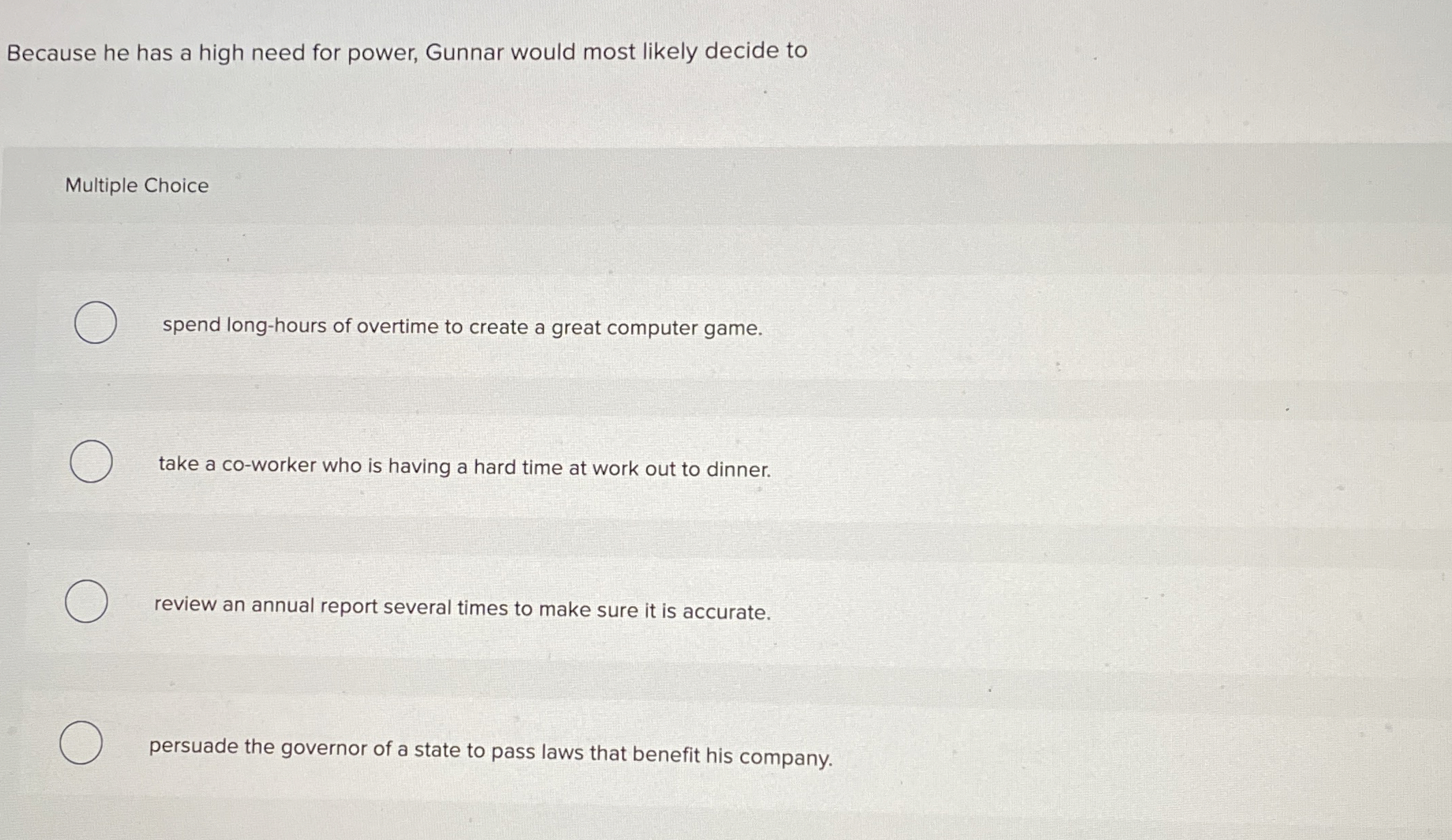 Because he has a high need for power, Gunnar