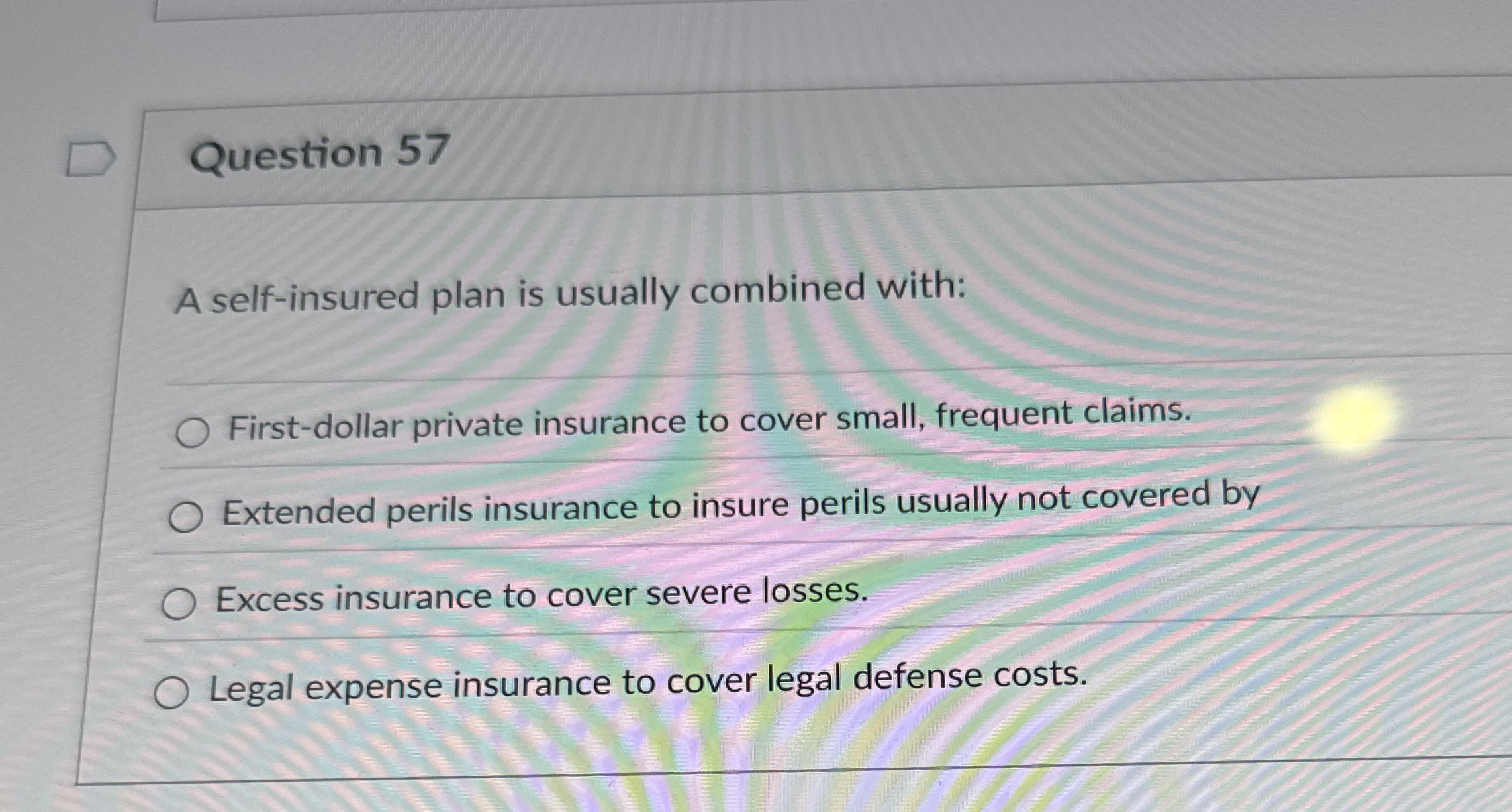 Question 5 7 A self - insured plan is usually