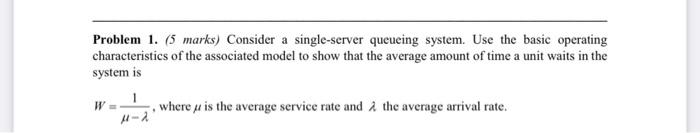 Problem 1. (5 marks) Consider a single-server