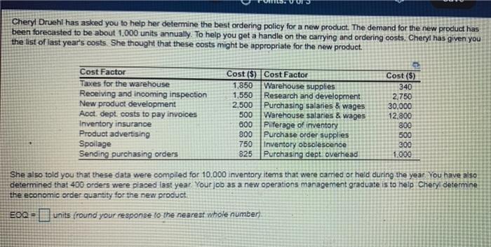 Cheryl Druehl has asked you to help her determine