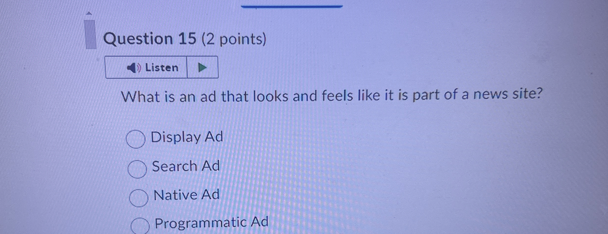 Question 1 5 ( 2 points ) Listen What is an ad