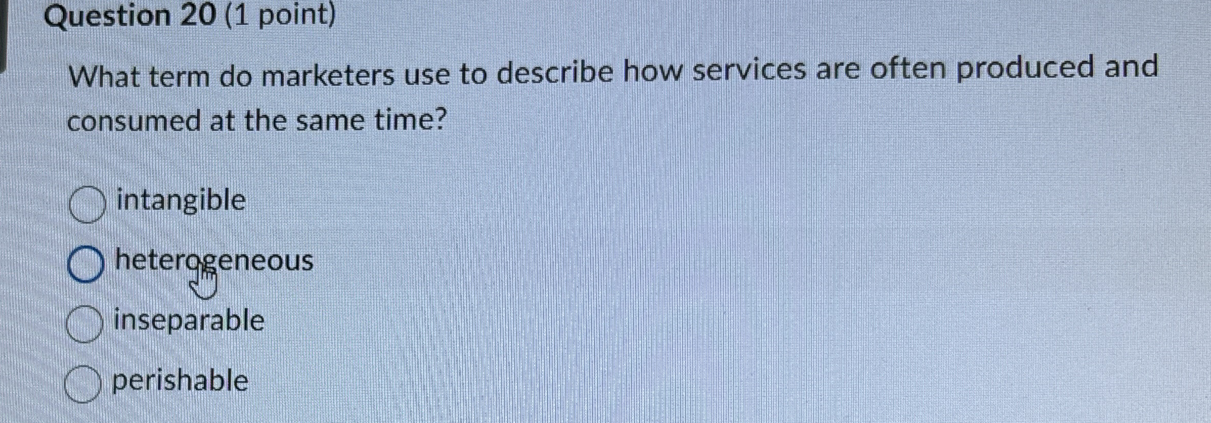 Question 2 0 ( 1 point ) What term do marketers