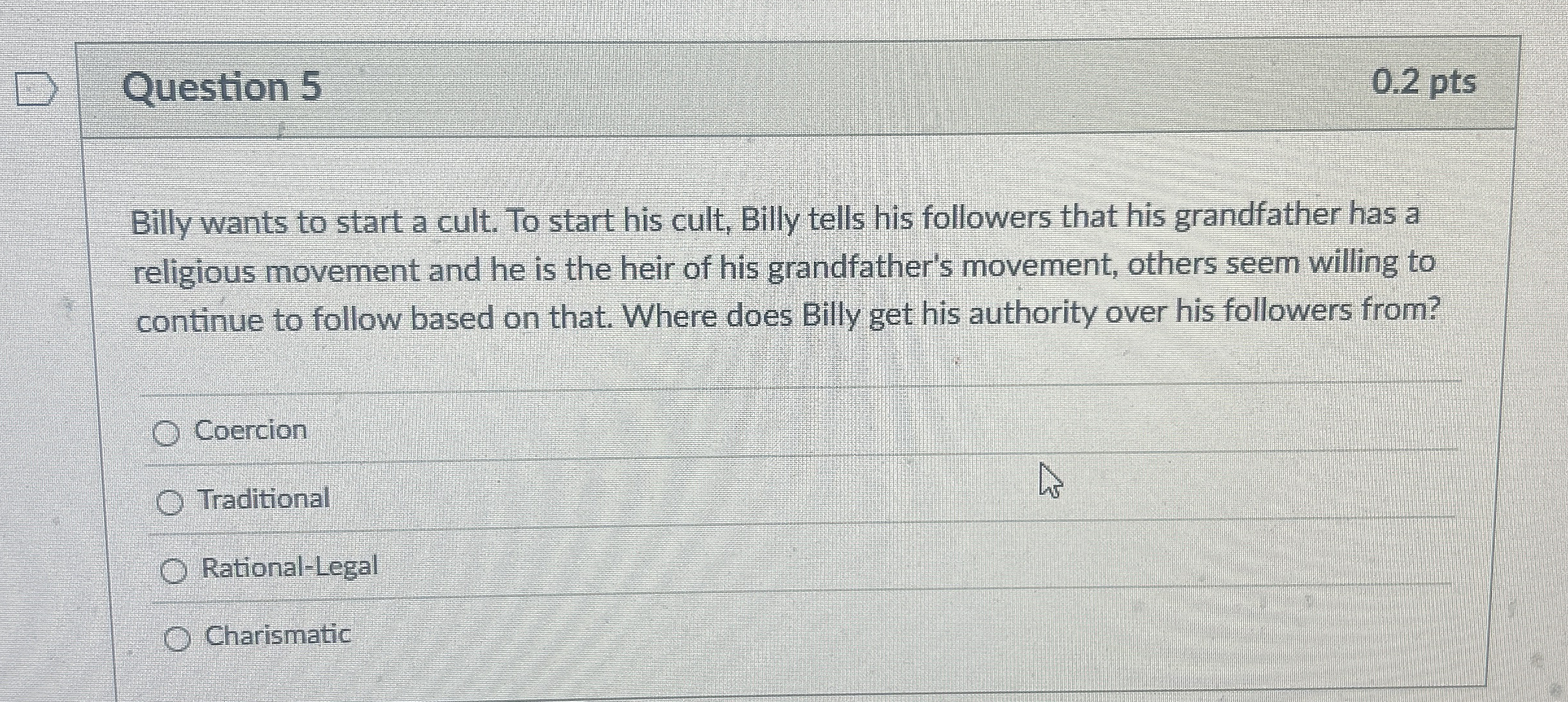 Question 5 0 . 2 pts Billy wants to start a cult.
