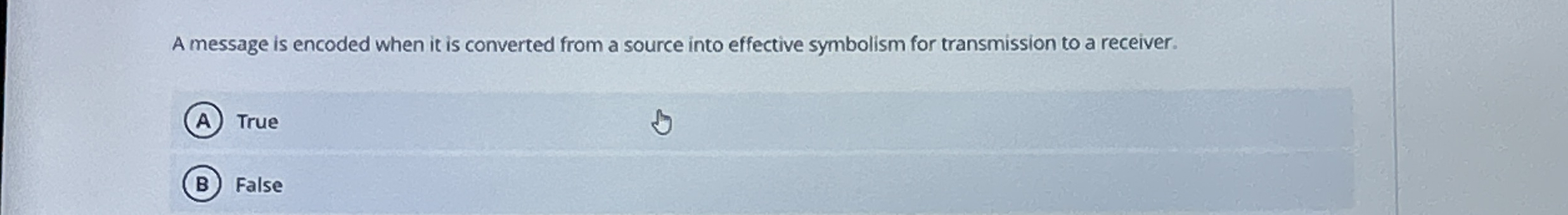 A message is encoded when it is converted from a