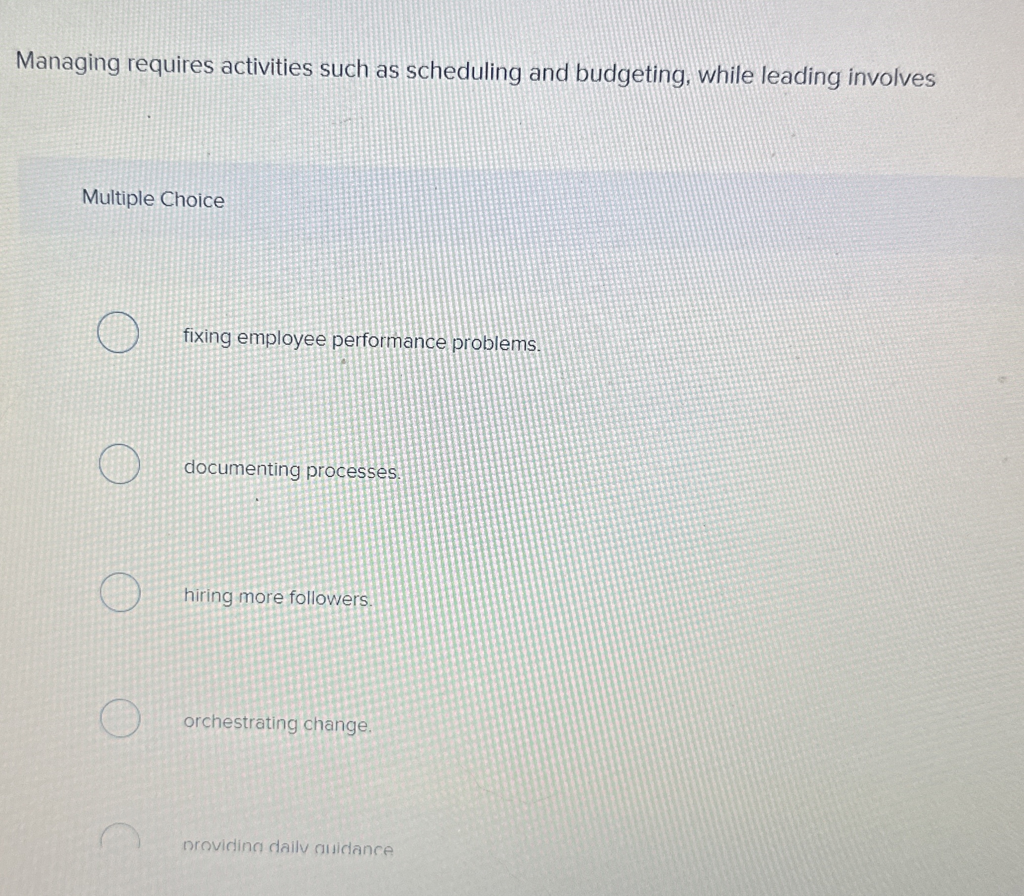 Managing requires activities such as scheduling