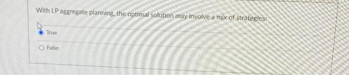 With LP aggregate planning, the optimal solution