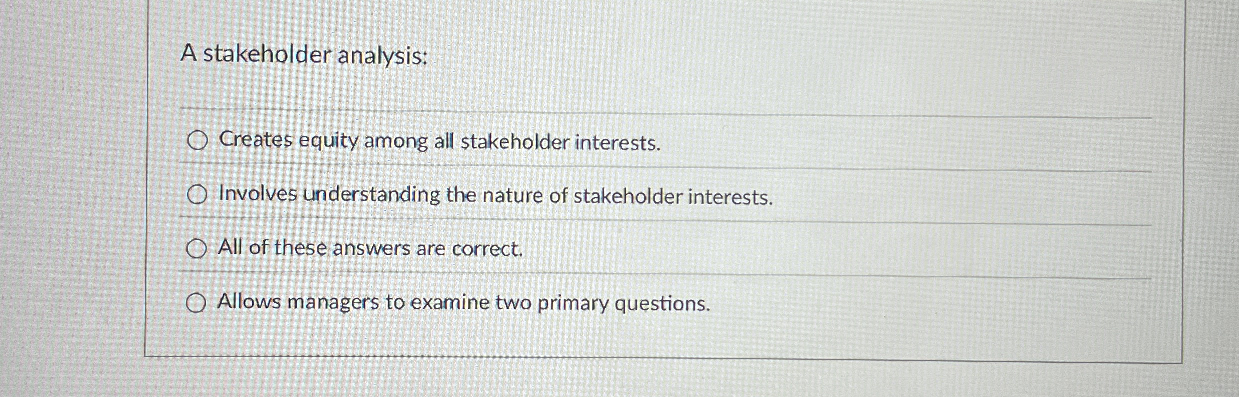 A stakeholder analysis: Creates equity among all
